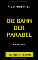 Die Bahn der Parabel. Kurze Prosa (Book on Demand)