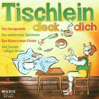 Tischlein Deck Dich / Der wunderliche Spielmann / Des Teufels rußiger Bruder / Das Hausgesinde
