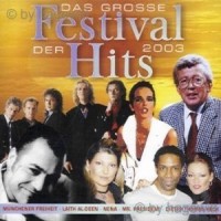Das Grosse Festival der Hits 2003 (Münchener Freiheit, Laith Al-Deen, Nena, Mr. President a.m.m.)