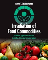 Irradiation of Food Commodities Techniques, Applications, Detection, Legislation, Safety and Consumer Opinion