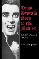 Count Dracula Goes to the Movies Stokers Novel Adapted, 1922-1995 Stokers Novel Adapted, 1922-85