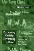 Performing Identity/Performing Culture Hip Hop as Text, Pedagogy, and Lived Practice<BR> Third Printing (Intersections in Communications and Culture, Volume 1)