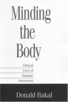 Minding the Body Clinical Uses of Somatic Awareness