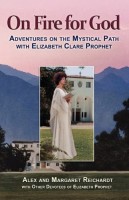 On Fire for God - Adventures on the Mystical Path with Elizabeth Clare Prophet