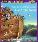 Meine kleine Leselok. Die Arche Noah. Meine allerersten Bibelgeschichten