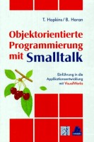 Objektorientierte Programmierung mit Smalltalk Einführung in die Applikationsentwicklung mit VisualWorks