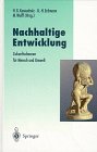 Nachhaltige Entwicklung Zukunftschancen für Mensch und Umwelt (Veröffentlichungen der Akademie für Technikfolgenabschätzung in Baden-Württemberg)