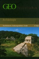 GEO Themenlexikon Band 21 Archäologie - Hochkulturen, Grabungsstätten, Meisterwerke