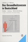 Das Gesundheitswesen in Deutschland. Struktur - Leistungen - Weiterentwicklung