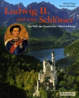 Die Welt des Bayerischen Märchenkönigs