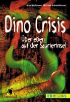 Ein Lösungsbuch zu Dino Crisis. Überleben auf der Saurierinsel (X-Games)