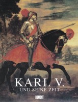 Karl V. und seine Zeit 1500-1558