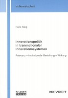 Innovationspolitik in transnationalen Innovationssystemen Relevanz - Institutionelle Gestaltung - Wirkung (Berichte aus der Volkswirtschaft)
