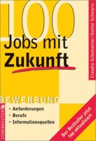 100 Jobs mit Zukunft. Anforderungen. Berufe. Informationsquellen