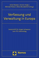 Verfassung und Verwaltung in Europa Festschrift für Jürgen Schwarze zum 70. Geburtstag