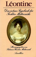Léontine. Das intime Tagebuch der Tochter Metternichs von 1826 bis 1829, 14. bis 18. Lebensjahr.
