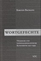 Wortgefechte Völkische und nationalsozialistische Kunstkritik 1927-1939