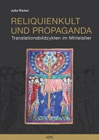 Reliquienkult und Propaganda Translationsbildzyklen im Mittelalter