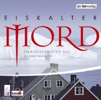 Eiskalter Mord. CD Krimigeschichten aus Skandinavien