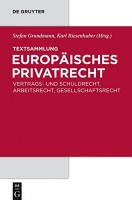 Textsammlung Europäisches Privatrecht Vertrags- und Schuldrecht, Arbeitsrecht, Gesellschaftsrecht