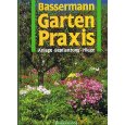 Gartenpraxis. Anlage - Bepflanzung - Pflege