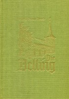 Die Delling. Entstehung und Geschichte der Evangelischen Kirchengemeinde Delling zum 150jährigen Jubiläum des Kirchbaus 1834-1984