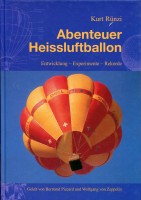 Abenteuer Heissluftballon. Entwicklung - Experimente - Rekorde.