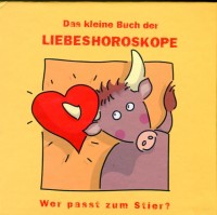 Das kleine Buch der Liebeshoroskope  Wer passt zum Stier?