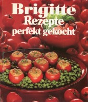 Brigitte Kochbuch. Gut informiert, perfekt gekocht