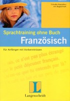 Sprachtraining ohne Buch Französisch, Für Anfänger mit Vorkenntnissen, 3 Cassetten