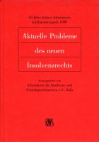 Aktuelle Probleme des neuen Insolvenzrechts. 50 Jahre Kölner Arbeitskreis - Jubiläumskongress 1999