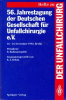 56. Jahrestagung der Deutschen Gesellschaft für Unfallchirurgie e.V. 18.-21. November 1992, Berlin (Hefte zur Zeitschrift Der Unfallchirurg)