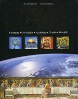 Weltreligionen Ursprung - Geschichte - Ausübung - Glaube - Weltbild