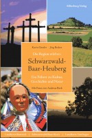 Schwarzwald - Baar - Heuberg Ein Führer zu Kultur, Geschichte und Natur. Die Region erleben