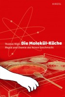 Die Molekül-Küche Physik und Chemie des feinen Geschmacks