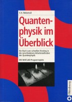 Quantenphysik im Überblick Ein Buch zum schnellen Einstieg in die verschiedenen Arbeitsmethoden der Quantenphysik. Mit MATLAB-Programmplots
