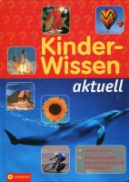 Kinder-Wissen aktuell: Lexikon von A-Z. Mit Experimenten, Quiz und Hintergrundinformationen