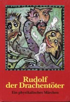 Rudolf, der Drachentöter. Ein physikalisches Märchen