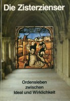 Die Zisterzienser. Ordensleben zwischen Ideal und Wirklichkeit. Ausstellung Aachen 1980