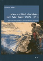 Leben und Werk des Malers Hans Adolf Bühler (1877-1951) Zwischen symbolistischer Kunst und völkischer Gesinnung