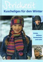 Strickzeit - Kuscheliges für den Winter - Schals, Mützen, Handschuhe und mehr